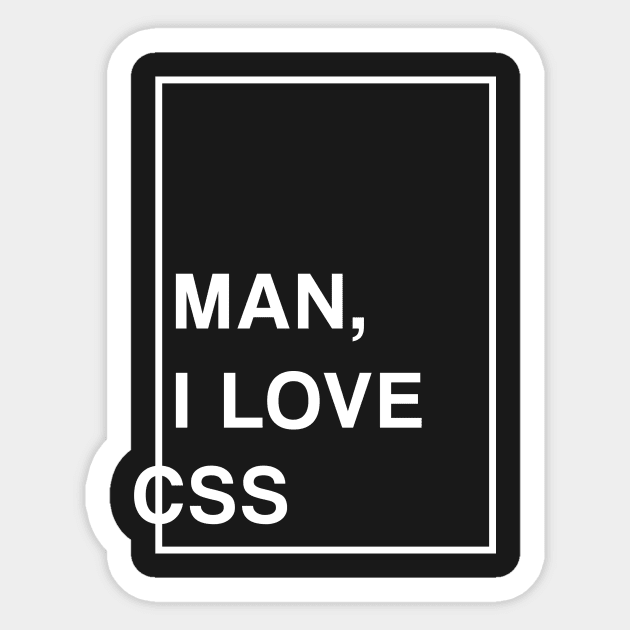 Man, I Love CSS Sticker by Avanteer